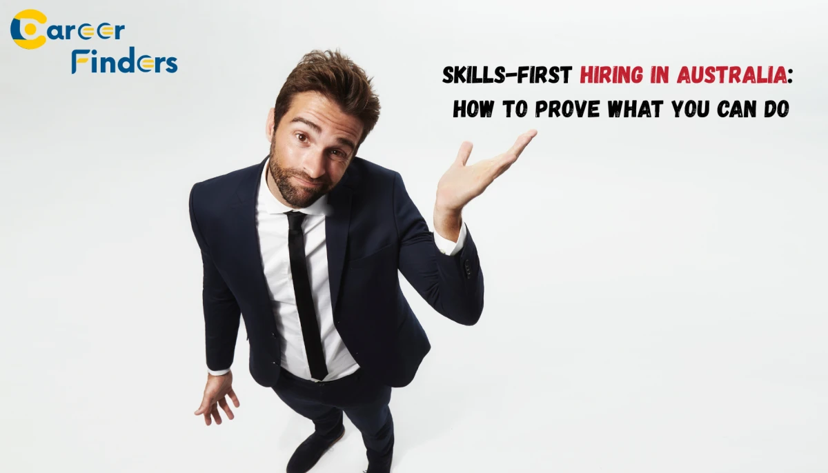 Skills-First Hiring in Australia: How to Prove What You Can Do