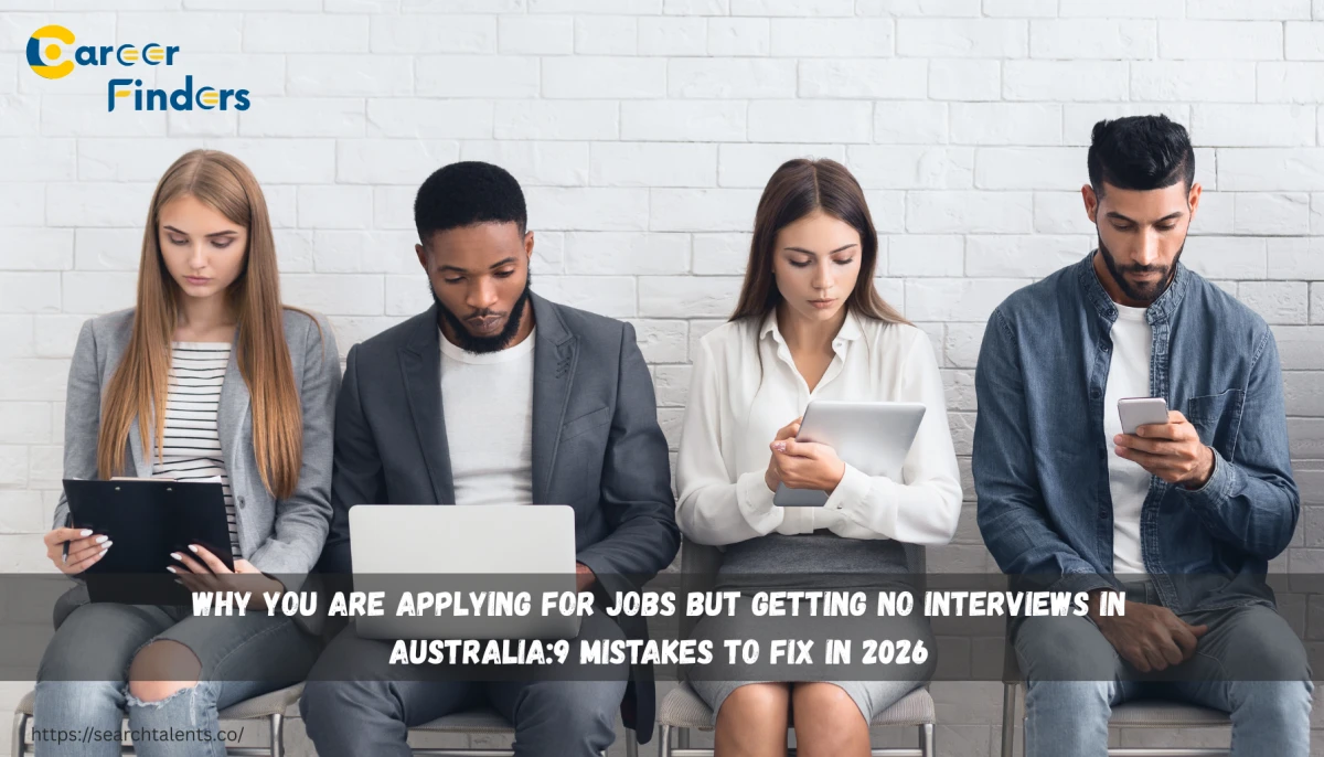Why You Are Applying for Jobs but Getting No Interviews in Australia: 9 Mistakes to Fix in 2026